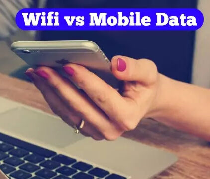 Which Is Better, Wi-Fi, Or Mobile Data