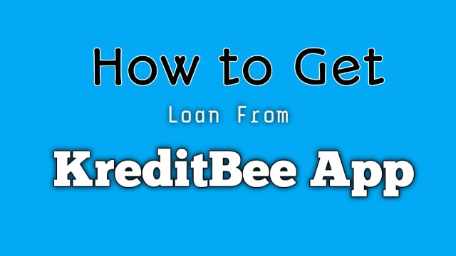 How To Get a Loan From KreditBee